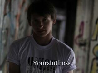 Yourslutboss