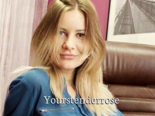 Yourstenderrose